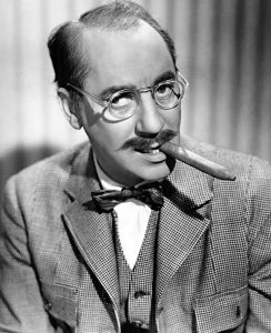 http://en.wikipedia.org/wiki/Groucho_Marx